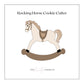 Rocking Horse Cookie Cutter - Too Pretty Baking Co.Cookie Cutter